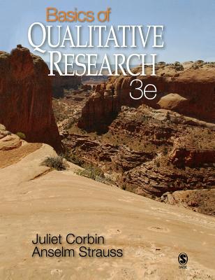 Basics of Qualitative Research: Techniques and Procedures for Developing Grounded Theory - Corbin, Juliet, and Strauss, Anselm, Dr.
