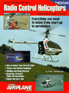 Basics of Radio Control Helicopters: Everything to Know from Start-Up to Aerobatics: Everything to Know from Start-Up to Aerobatics