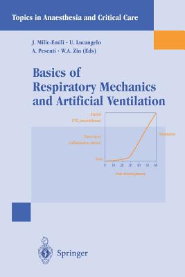 Basics of Respiratory Mechanics and Artificial Ventilation - MILIC-Emili, J (Editor), and Lucangelo, U (Editor), and Pesenti, A (Editor)