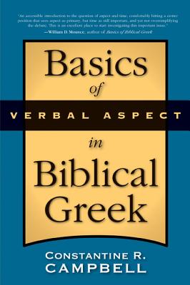 Basics of Verbal Aspect in Biblical Greek - Campbell, Constantine R