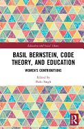 Basil Bernstein, Code Theory, and Education: Women's Contributions