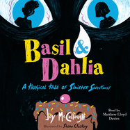 Basil & Dahlia: A Tragical Tale of Sinister Sweetness