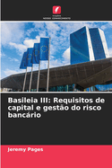 Basileia III: Requisitos de capital e gest?o do risco bancrio