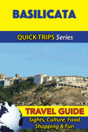 Basilicata Travel Guide (Quick Trips Series): Sights, Culture, Food, Shopping & Fun