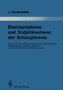 Basissymptome Und Endphnomene Der Schizophrenie: Eine Empirische Untersuchung Der Psychopathologischen bergangsreihen Zwischen Defizitren Und Produktiven Schizophreniesymptomen