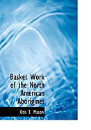Basket-Work of the North American Aborigines