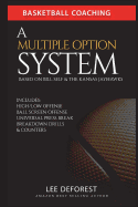 Basketball Coaching: A Multiple Option System Based on Bill Self and the Kansas Jayhawks: Includes High/Low, Ball Screen, Press Break, Breakdown Drills and Counters