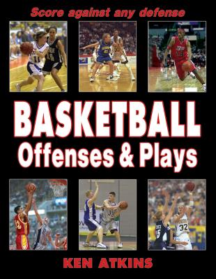 Basketball Offenses & Plays - Atkins, Ken