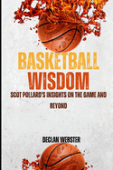 Basketball Wisdom: Scot Pollard's Insights on the Game and Beyond