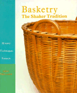 Basketry: The Shaker Tradition: History, Techniques, Projects