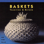 Baskets: Tradition & Beyond - Peters, Jan, and Leier, Ray, and Wallace, Kevin, Ccn