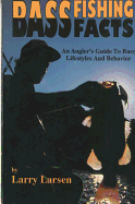 Bass Fishing Facts: An Angler's Guide to Bass Lifestyles and Behavior