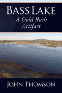 Bass Lake: A Gold Rush Artifact