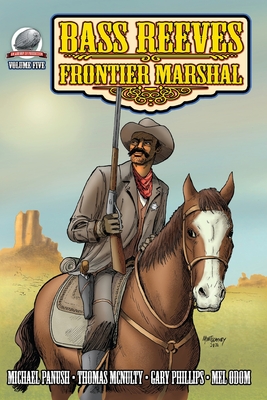 Bass Reeves Frontier Marshal Volume 5 - McNulty, Thomas, and Phillips, Gary, and Odom, Mel