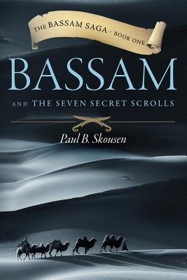 Bassam and the Seven Secret Scrolls - Skousen, Paul B