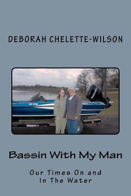 Bassin With My Man: Our Times On & In The Water - Chelette-Wilson, Deborah