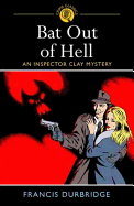 Bat Out of Hell: An Inspector Clay Mystery - Durbridge, Francis