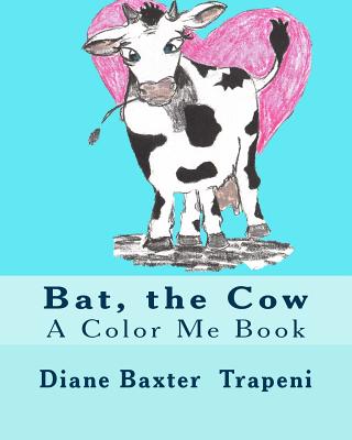 Bat, the Cow: A Color Me Book - Stone, Kenneth, Sr., and Trapeni, Diane Baxter