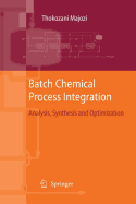 Batch Chemical Process Integration: Analysis, Synthesis and Optimization