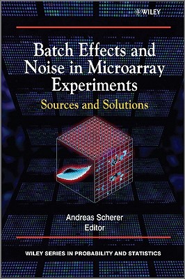 Batch Effects and Noise in Microarray Experiments: Sources and Solutions - Scherer, Andreas