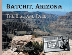Batchit, Arizona: The Rise and Fall