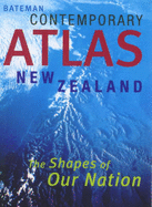 Bateman Contemporary Atlas New Zealand: The Shapes of Our Nation