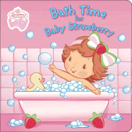 Bath Time for Baby Strawberry - Grosset, & Dunlap (Creator)