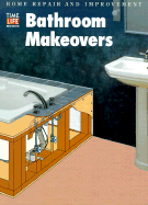 Bathroom Makeovers - Time-Life Books (Editor)