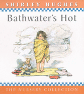 Bathwater's Hot - Hughes Shirley