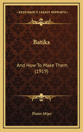 Batiks: And How to Make Them (1919)