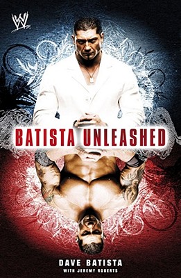 Batista Unleashed - Batista, Dave, and Roberts, Jeremy