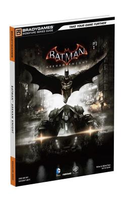 Batman: Arkham Knight Signature Series Guide - Prima Games