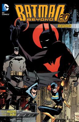 Batman Beyond 2.0: Rewired - Higgins, Kyle