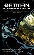 Batman: Gotham Knight - Simonson, Louise, and Azzarello, Brian (Screenwriter), and Burnett, Alan (Screenwriter)