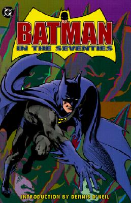 Batman: In the Seventies - O'Neil, Dennis