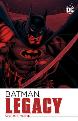 Batman: Legacy Vol. 1 - Dixon, Chuck