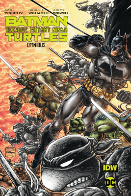 Batman/Teenage Mutant Ninja Turtles Omnibus - IV, James Tynion, and Williams, Freddie E.
