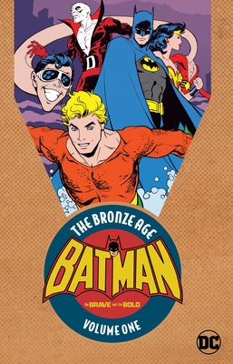 Batman: The Brave & the Bold: The Bronze Age Vol. 1 - Haney, Bob