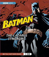 Batman: The Lazarus Syndrome: A BBC Full-Cast Radio Drama