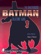 Batman: The Unauthorized Collector's Guide