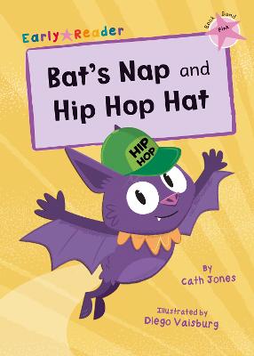 Bat's Nap and Hip Hop Hat: (Pink Early Reader) - Jones, Cath