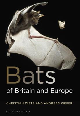 Bats of Britain and Europe - Dietz, Christian, and Kiefer, Andreas