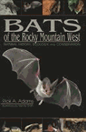 Bats of the Rocky Mountain West - Adams, Rick a