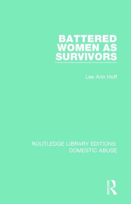 Battered Women as Survivors - Hoff, Lee Ann