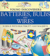 Batteries, Bulbs and Wires: Science with Electricity and Magnets