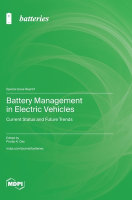 Battery Management in Electric Vehicles: Current Status and Future Trends - Das, Prodip K (Guest editor)