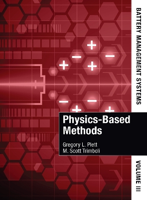 Battery Management Systems, Volume III: Physics-Based Methods - Plett, Gregory L