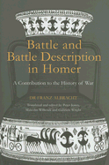 Battle and Battle Description in Homer: A Contribution to the History of War - Albracht, Franz, Dr., and Wright, Gabriele (Translated by), and Willcock, M M