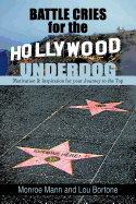 Battle Cries for the Hollywood Underdog: Motivation & Inspiration for Your Journey to the Top