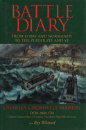 Battle Diary: From D-Day and Normandy to the Zuider Zee and Ve